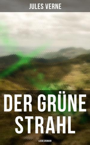 Cover of the book Der grüne Strahl: Liebesroman by Hugo Bettauer