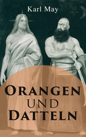 Cover of the book Orangen und Datteln by Maxence Lascombe, Anonyme