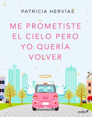 Cover of the book Me prometiste el cielo pero yo quería volver by Carlos Fonseca