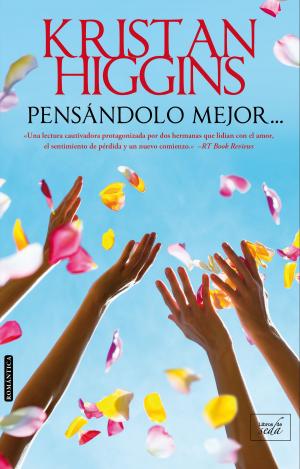 Cover of the book PENSÁNDOLO MEJOR... by Kristan Higgins