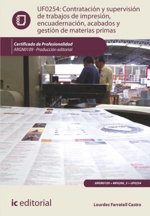 bigCover of the book Contratación y supervisión de trabajos de impresión, encuadernación, acabados y gestión de materias primas. ARGN0109 by 