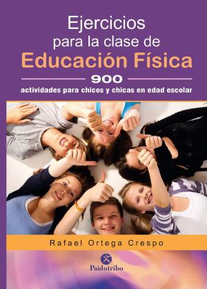 Cover of the book Ejercicios para la clase de educación física by Juan Carlos Ruiz Franco
