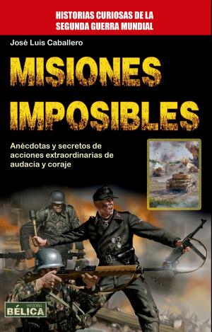 Cover of the book Misiones Imposibles by José Luis Caballero