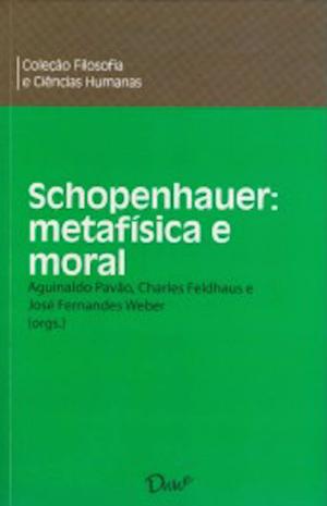 Book cover of Schopenhauer: metafísica e moral