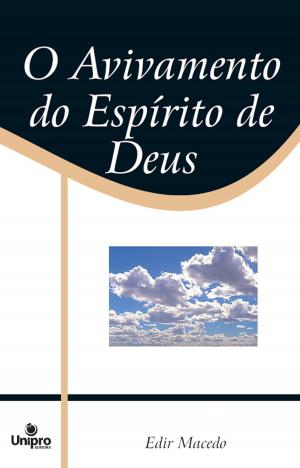 Cover of the book O Avivamento do Espírito de Deus by Edir Macedo, Aquilud Lobato, Paulo Rocha Junior, Camila Saldanha, Rosemeri Melgaço