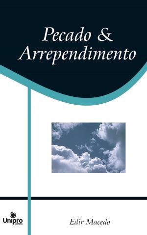 Cover of the book Pecado e Arrependimento by Edir Macedo, Aquilud Lobato, Paulo Sergio Rocha Junior, Nancy Pavão, Cristiano Ribeiro
