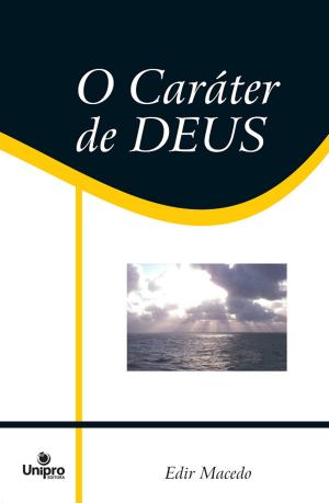 Cover of the book O Caráter de Deus by Edir Macedo, Marcelo Nazareth, Aquilud Lobato, Paulo Sergio Rocha Junior