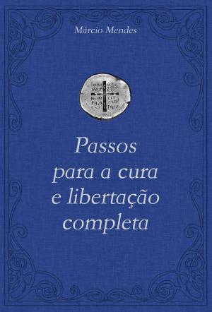 Cover of the book Passos para a cura e libertação completa by Monsenhor Jonas Abib