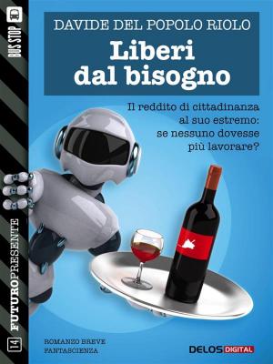 Cover of the book Liberi dal bisogno by Paul Di Filippo