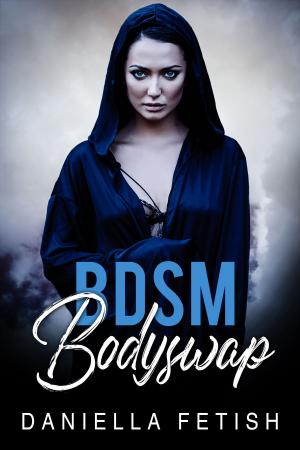 Cover of the book BDSM Bodyswap by Daniella Fetish
