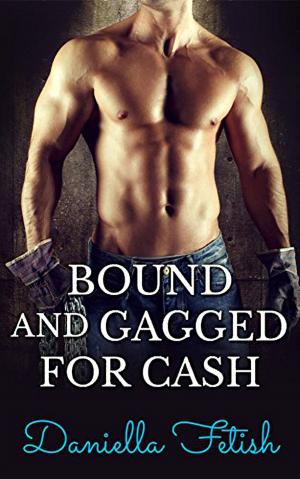 Book cover of Bound And Gagged For Cash