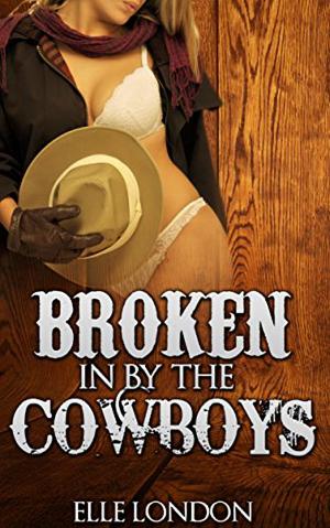Cover of the book Broken In By The Cowboys by Dominique Paige