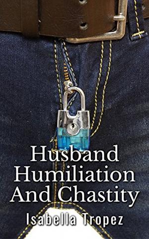 Cover of the book Husband Humiliation And Chastity by Isobelle Cate