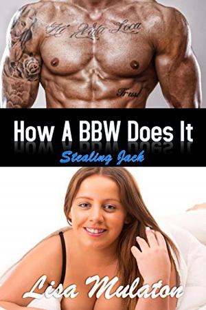 Cover of the book How A BBW Does It: Stealing Jack by R.A. Muldoon