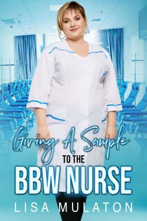 Cover of the book Giving A Sample To The BBW Nurse by Elle London