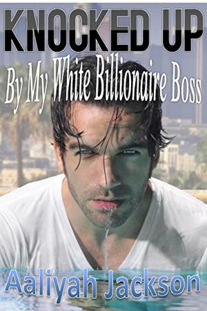 Cover of the book Knocked Up By My White Billionaire Boss by Daniella Fetish