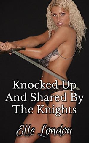 Cover of the book Knocked Up And Shared By The Knights by Selena Karina