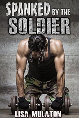 Cover of the book Spanked By The Soldier by Elle London