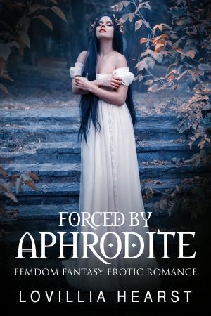 Cover of the book Forced By Aphrodite by Lovillia Hearst
