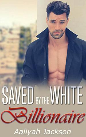 Cover of the book Saved By The White Billionaire by Juliet Pellizon