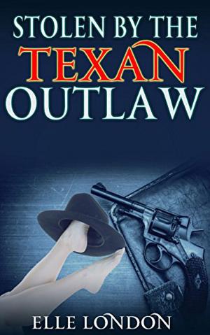 Cover of Stolen By The Texan Outlaw: Historical Western Romance