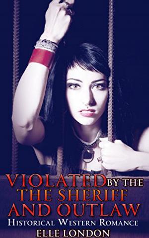 Cover of the book Violated By The Sheriff And The Outlaws by Dominique Paige