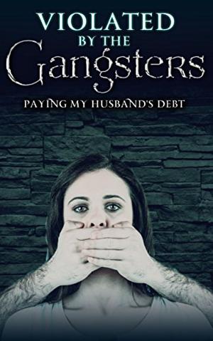 Cover of the book Violated By The Gangsters by Dominique Paige