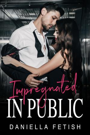 Cover of the book Impregnated In Public by Daniella Fetish