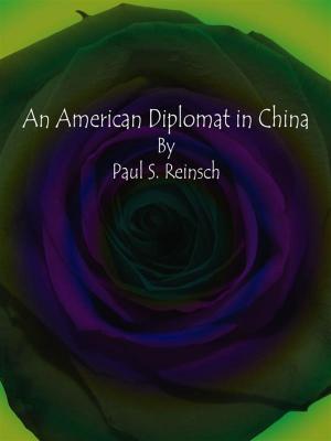 Cover of the book An American Diplomat in China by Hulbert Footner