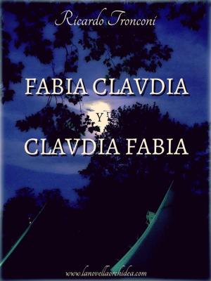 Cover of the book Fabia Claudia y Claudia Fabia by Ricardo Tronconi
