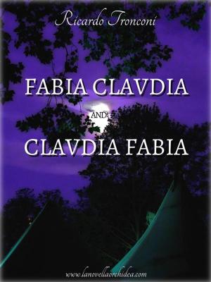 Cover of the book Fabia Claudia and Claudia Fabia by Ricardo Tronconi