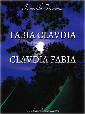 Cover of the book Fabia Claudia e Claudia Fabia by Ricardo Tronconi