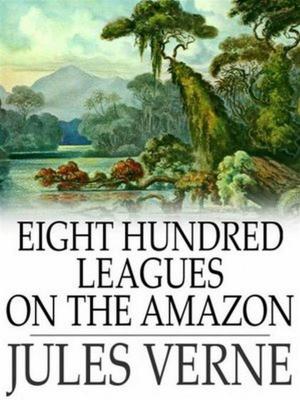 Cover of Eight Hundred Leagues on the Amazon