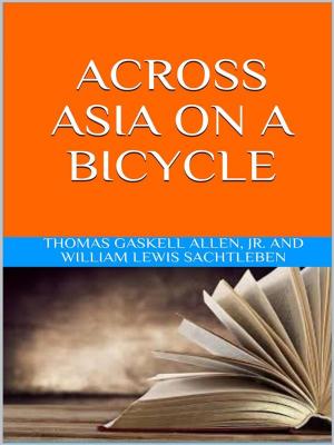 Cover of the book Across Asia on a Bicycle by Adelin Balch Coit