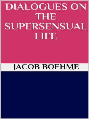 Cover of the book Dialogues on the Supersensual Life by D. L. Moody
