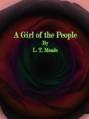 Cover of the book A Girl of the People by Mary Hazelton Wade