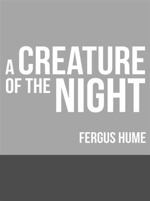 Cover of the book A Creature of the Night by Autori Vari