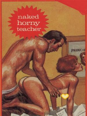 Book cover of Naked Horny Teacher - Adult Erotica