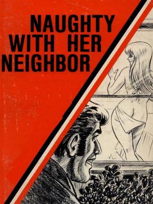 Book cover of Naughty With Her Neighbor - Adult Erotica