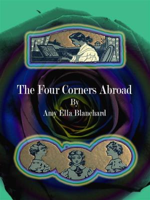 Cover of the book The Four Corners Abroad by Jacob Abbott
