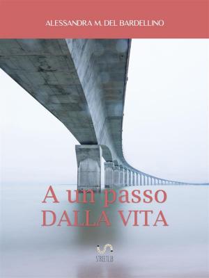 Cover of the book A un passo dalla vita by James Francis