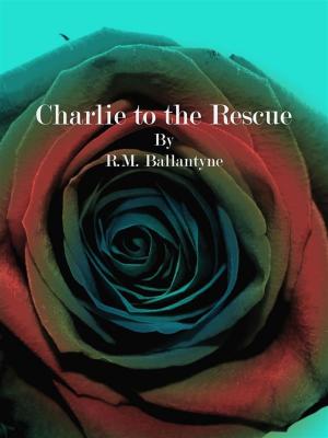 Cover of the book Charlie to the Rescue by E. F. Benson