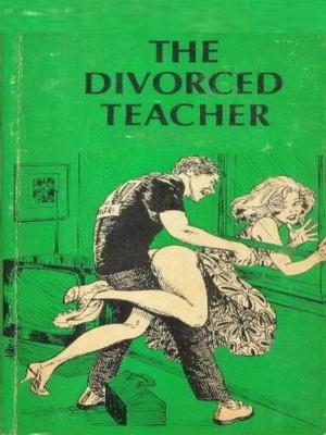Book cover of The Divorced Teacher - Adult Erotica