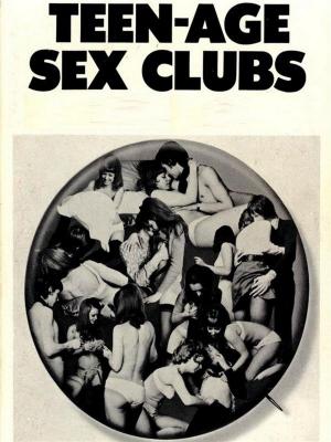 Book cover of Teen-Age Sex Clubs - Adult Erotica