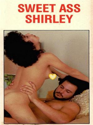Book cover of Sweet Ass Shirley - Adult Erotica