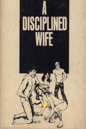bigCover of the book A Disciplined Wife - Erotic Novel by 