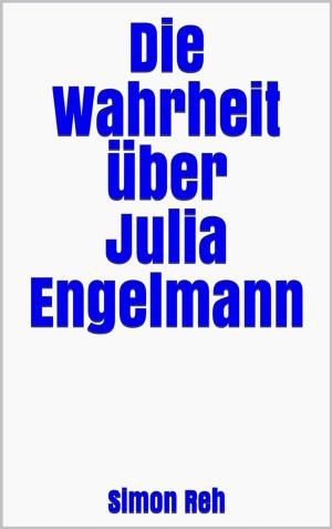 Cover of the book Die Wahrheit über Julia Engelmann by Julian Sindermann