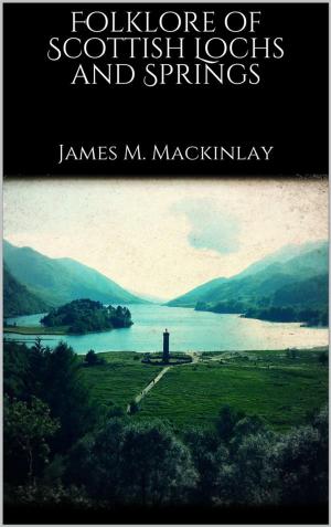 bigCover of the book Folklore of Scottish Lochs and Springs by 
