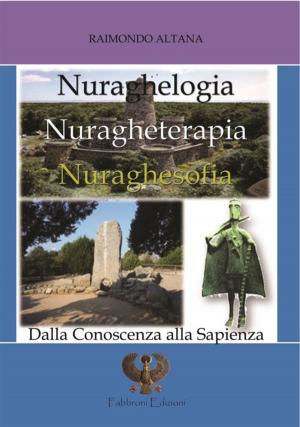 Cover of the book Nuraghelogia, Nuragheterapia, Nuraghesofia by Platon