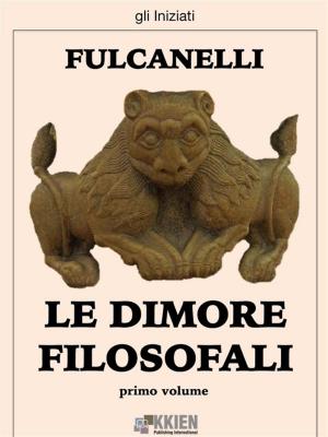 Cover of the book Le dimore filosofali - primo volume by Luigi Pirandello